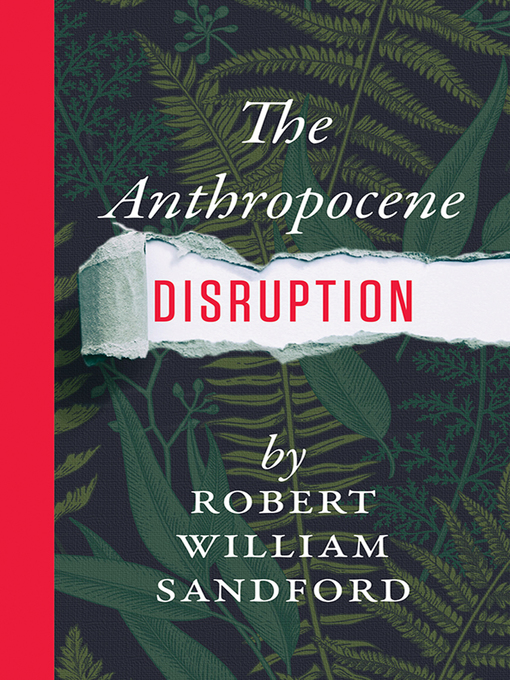 Title details for The Anthropocene Disruption by Robert William Sandford - Available